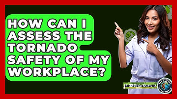 How Can I Assess The Tornado Safety Of My Workplace? - Earth Science Answers