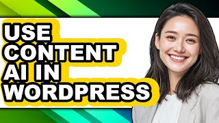 How to Use Content Ai in Wordpress (full Guide)