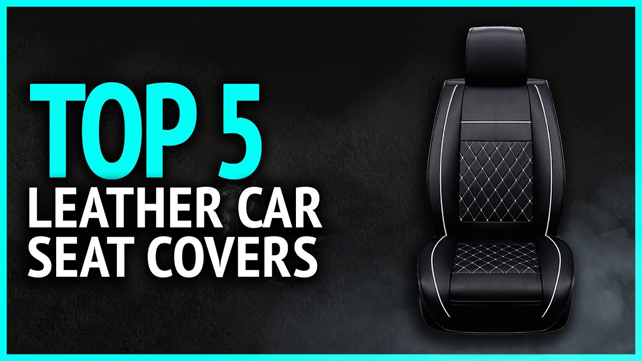 Best Leather Car Seat Covers 2023 Top 5 Best Leather Car Seat Covers