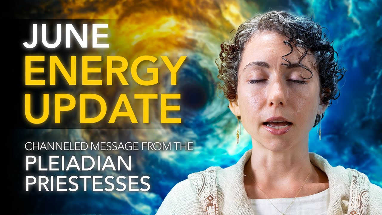June Energy Update // Channeled Message from the Pleiadian Priestesses ...