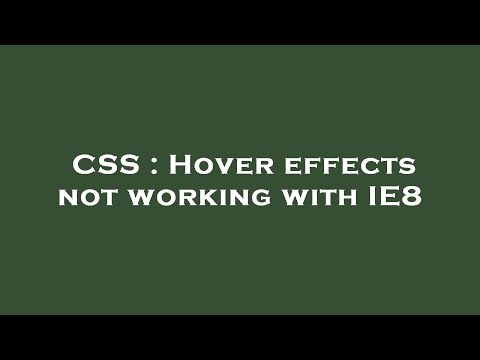 CSS : Hover effects not working with IE8