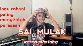 Lagu yang sangat menyentuh perasaan - SAI MULAK lagu rohani terbaru (waren sihotang official)