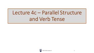Lecture 4c Parallel Structure and Verb Tense