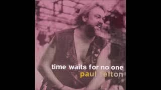 Paul Felton - Time Waits For No One