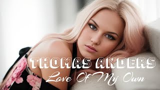 Thomas Anders  - Love Of My Own ( Rework Version ) - 2023