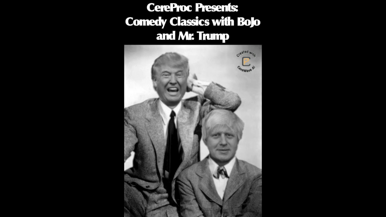 CereProc presents: Comedy Classics with Bojo and Mr.Trump - shorter version
