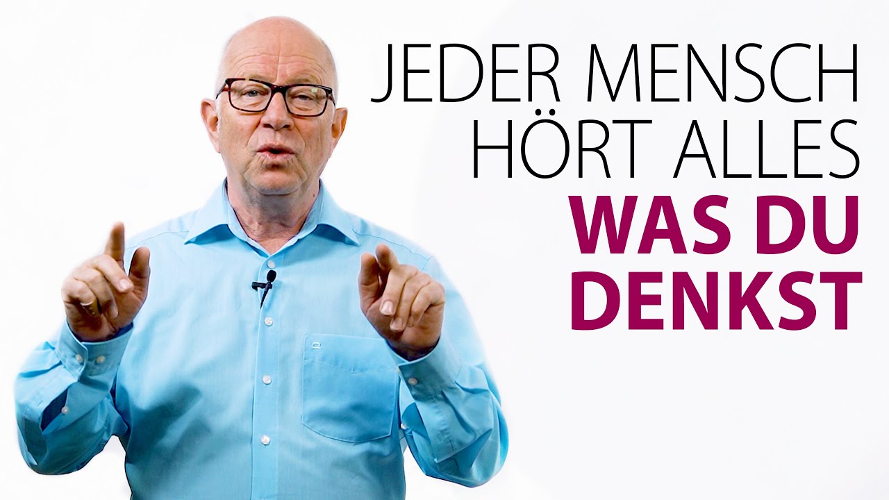 Jeder Mensch hört alles was du denkst
