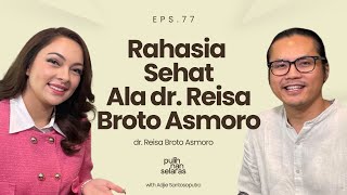 dr. Reisa Broto Asmoro: Kunci Hidup Sehat & Bahagia | #pulihnanselaras