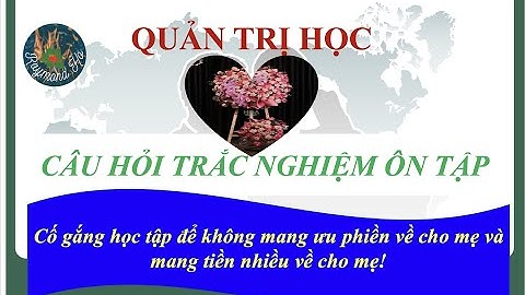 Câu hỏi ôn tập quản trị học đại cương