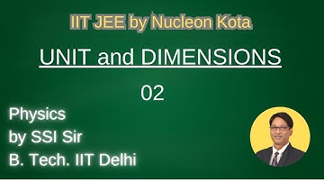 Unit and Dimensions  - 02 by SSI sir B. Tech. IIT Delhi @ Nucleon Kota IIT JEE NEET Physics