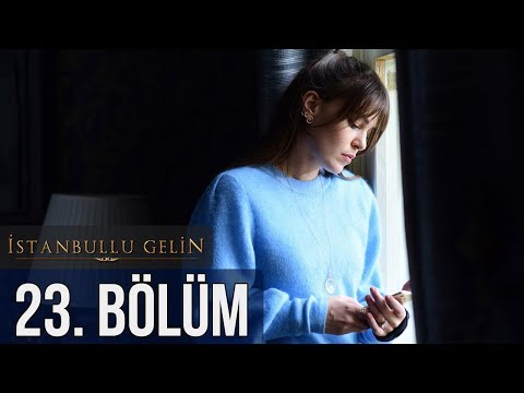 İstanbullu Gelin 23. Bölüm