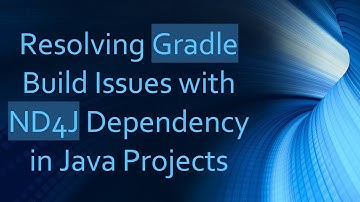 Resolving Gradle Build Issues with ND4J Dependency in Java Projects