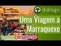 Diálogo 21 - Uma Viagem a Marraquexe | Practice Portuguese