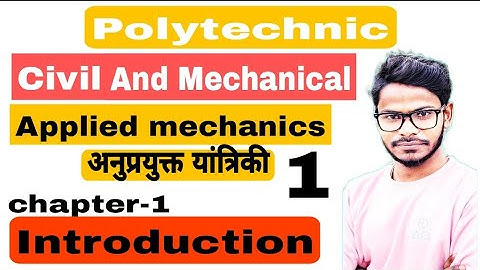 Applied mechanics lecture-1 introduction for diploma first year /mechanics for civil and mechanical