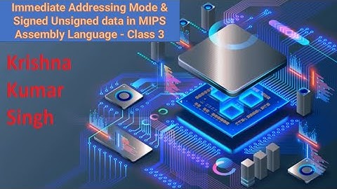 Immediate Addressing Mode & Signed Unsigned data in MIPS Assembly Language - Class 3