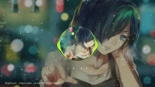 ✪ [Nightcore] →Impossible