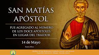 5/14 - 8:30 AM - Fiesta de san Matías, Apóstol - VI semana de Pascua - Santa Misa