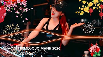 Nhạc Tết 2026 Remix Căng Nhất, Lk Nhạc Xuân 2026 Remix, Xuân Bính Ngọ 2026 - Đêm 30 Mở To Lên Quẩy