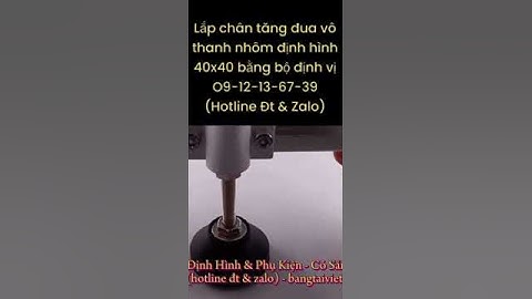 Hướng dẫn lắp ráp chân tăng chỉnh vô khung chân băng tải nhôm định hình 40x40