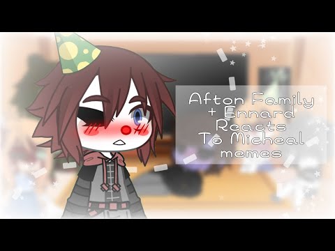 Afton Family + Ennard Reacts to Micheal Memes || Fnaf || Mennard ||