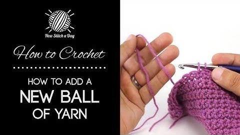 How to Crochet: Adding a New Ball of Yarn