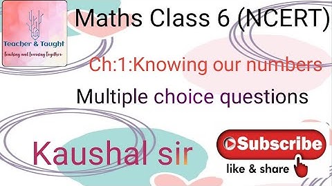 Maths class 6 (NCERT) Ch-1 Knowing Our Numbers-MCQs
