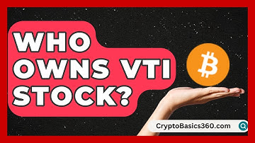 Who Owns VTI Stock? | Stock and Options Playbook