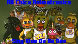 All FNaF Chica Animatronics Sing Blue Da Ba Dee