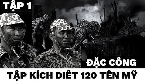 (1) C-100 Đặc công đánh căn cứ biệt kích diệt hàng trăm tên Mỹ