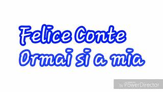 Video thumbnail of "Felice Conte ormai si a mia"