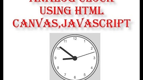 Analog Clock Using HTML canvas JavaScript