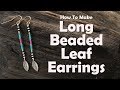 How To Make Long Beaded Leaf Earrings: DIY Earrings Tutorial