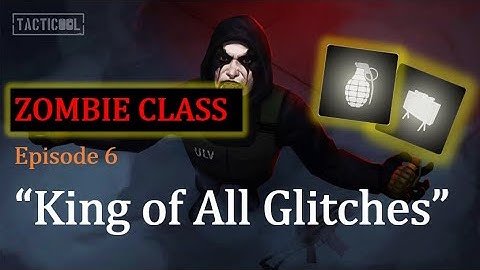 TACTICOOL - Zombie Class "King of All Glitches" (subtitle available)