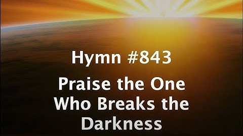 Praise the One Who Breaks the Darkness