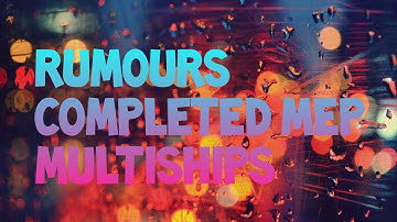 Rumours ~ Multiships (Completed Mep)