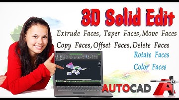 40 AUTO CAD 3D Solid Edit Extrude,Taper, Move, Copy, Offset Delete, Rotate and Color Faces.