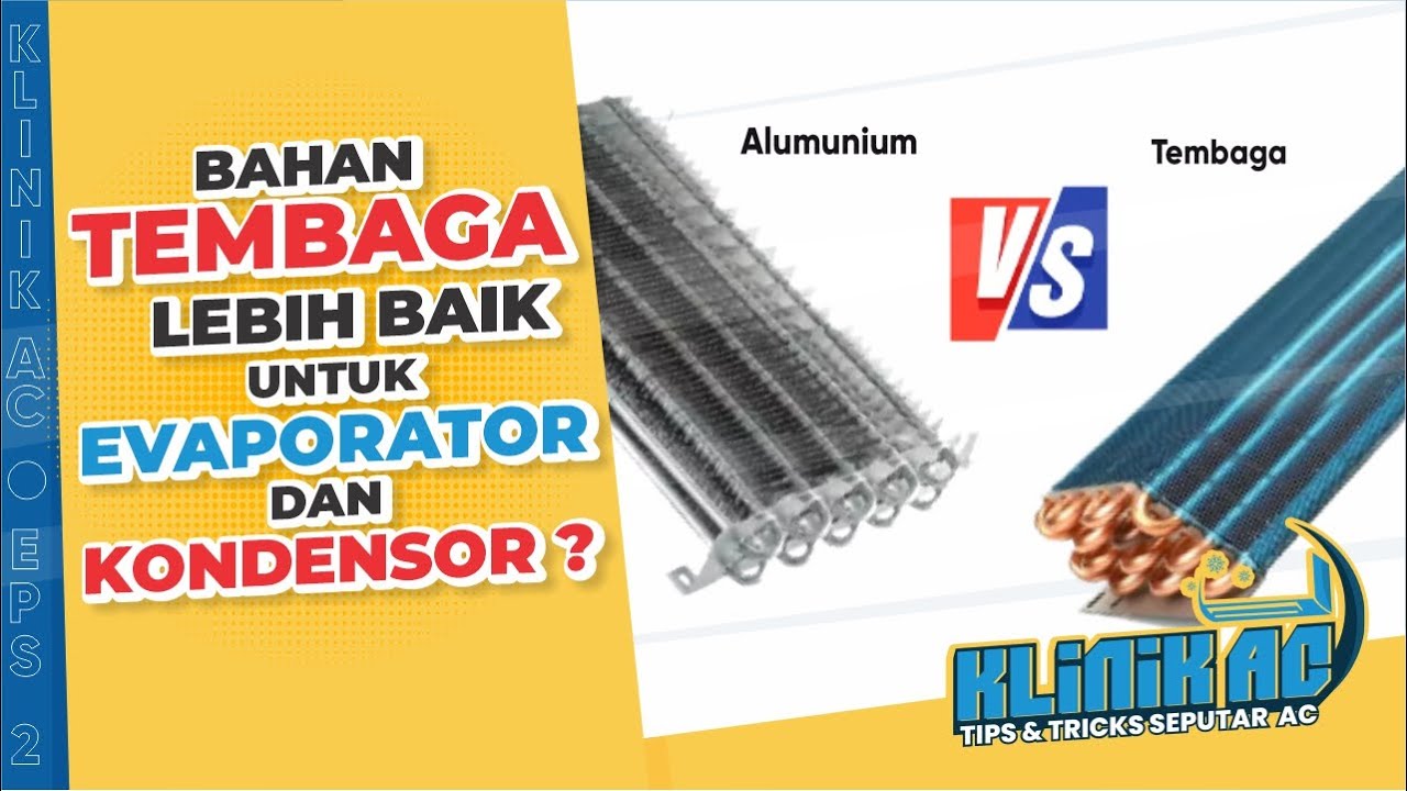 BAHAN TEMBAGA LEBIH BAIK UNTUK EVAPORATOR & KONDENSOR KLINIK AC YouTube