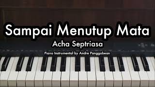 Sampai Menutup Mata - Acha Septriasa | Piano Karaoke by Andre Panggabean