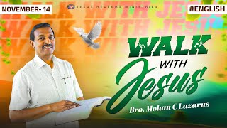 Walk With Jesus Bro. Mohan C Lazarus November 14 English
