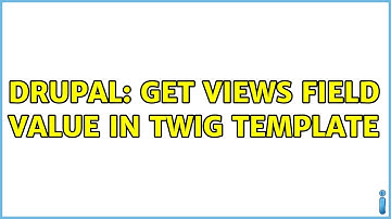 Drupal: Get Views field value in Twig template (3 Solutions!!)
