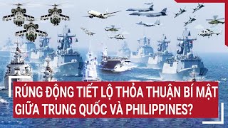 Tin quốc tế 9/5: Rúng động tiết lộ thỏa thuận bí mật giữa Trung Quốc và Philippines?