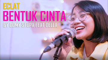 ECLAT - Bentuk Cinta Cover Akustik by Della Feat Domy Stupa