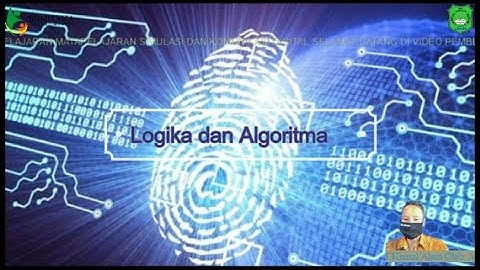 Video Pembelajaran KD 3.1_4.1 Logika dan Algoritma Matapelajaran Simulasi dan Komunikasi Digital