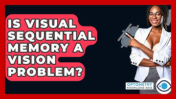 Is Visual Sequential Memory A Vision Problem? - Optometry Knowledge Base