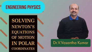 Solving Newton’s equations of motion in Polar Coordinates | Engineering Physics | JNTU