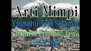 Arti Mimpi Tsunami Tapi Selamat Menurut Primbon Jawa Dan Psikolog