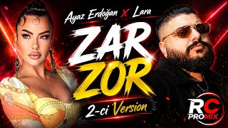 🔥 Ayaz Erdoğan & Lara - Zar Zor (2 - Ci Version) Remix 2026 Rc Promix