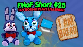 FNaF Shorts 25 Toy Bonnie plays I Am Bread