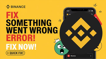 Binance App “Something Went Wrong” Error – Quick Fixes and Tips
