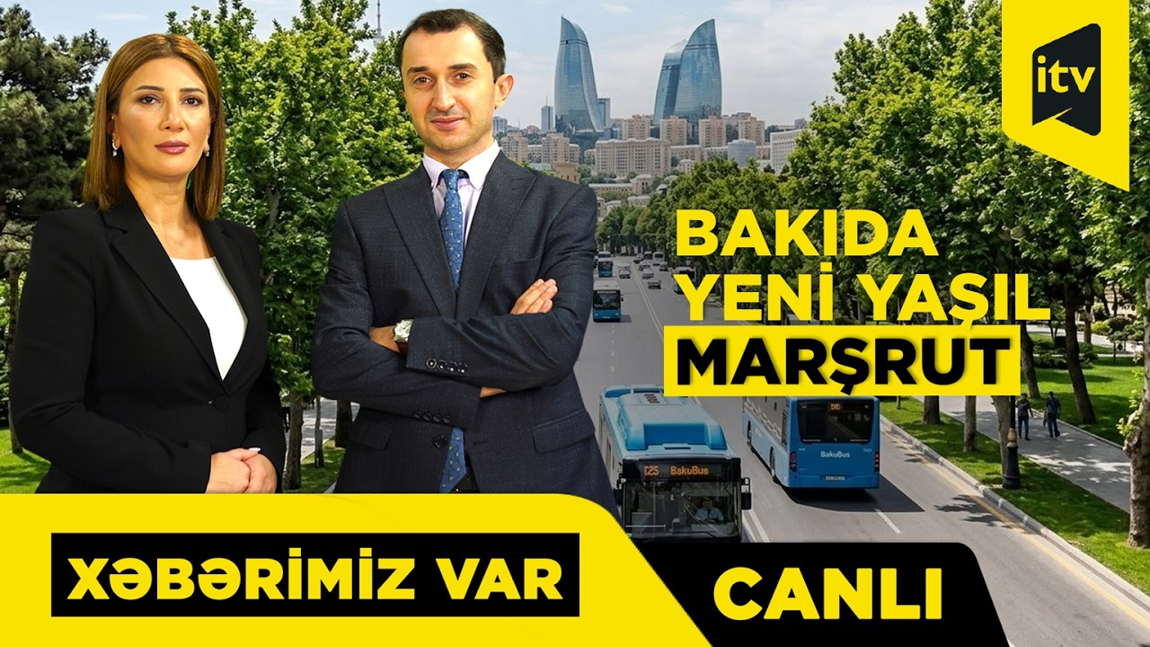 “Gənclik”dən Bulvara qədər yeni “yaşıl dəhliz” yaradılır “Xəbərimiz var” CANLI